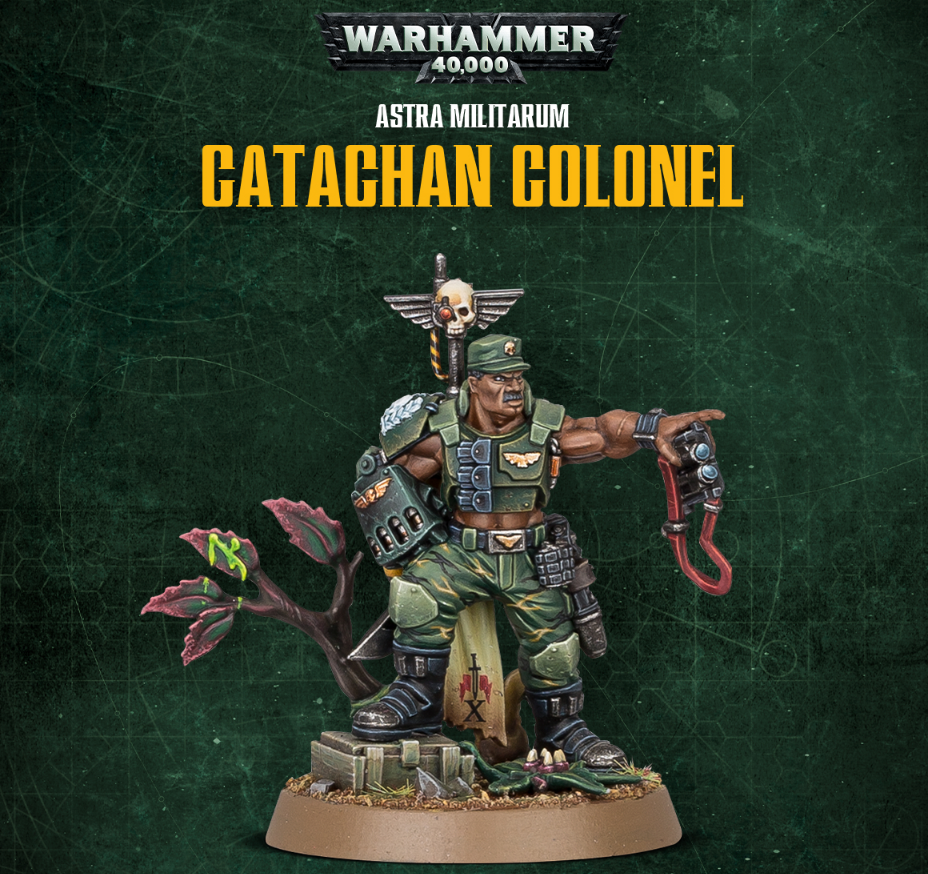 We have Three Catachan Colonels